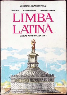 LIMBA LATINA, MANUAL PENTRU CLASA A IX-A-I. FISHER, MARIA MOROGAN, MARGARETA NASTA-259535 foto