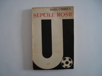 Sepcile rosii (1919-1969) - Ioan Chirila foto