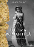 Ultima romantica | Hannah Pakula, Curtea Veche Publishing