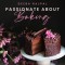 Passionate about Baking: Picture Perfect, Indulgent &amp; Easy Chocolate Recipes to Make at Home
