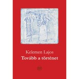 Tov&aacute;bb a t&ouml;rt&eacute;net - Kelemen Lajos