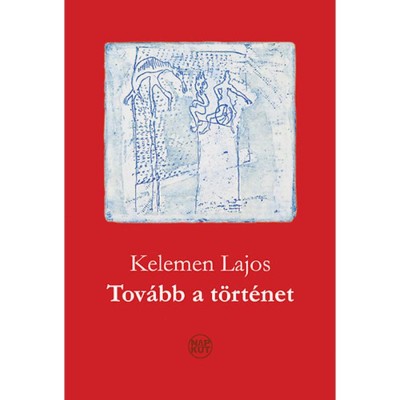 Tov&amp;aacute;bb a t&amp;ouml;rt&amp;eacute;net - Kelemen Lajos foto
