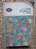 GHICESTE-MI IN CAFEA-V.I. POPA