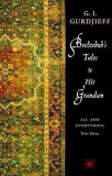Beelzebub&#039;s Tales to His Grandson: All and Everything: 1st Series