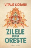 Zilele dupa Oreste - Vitalie Ciobanu