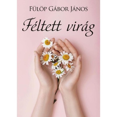 F&amp;eacute;ltett vir&amp;aacute;g - F&amp;uuml;l&amp;ouml;p G&amp;aacute;bor J&amp;aacute;nos foto