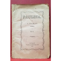 A. DUMAS - PAULINA , BUCURESCI 1858