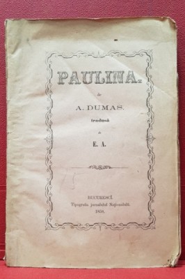 A. DUMAS - PAULINA , BUCURESCI 1858 foto