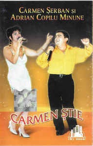 Casetă audio Carmen Șerban Și Adrian Copilul Minune &amp;lrm;&amp;ndash; Carmen Știe, originală foto