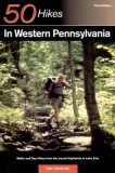 50 Hikes in Western Pennsylvania: Walks and Day Hikes from the Laurel Highlands to Lake Erie