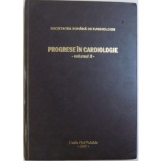 PROGRESE IN CARDIOLOGIE , VOL . II editie ingrijita de RADU CAPALNEANU , 2007