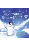 Cat de mare este un milion? - Anna Milbourne, Serena Riglietti