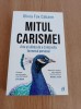 Mitul carismei. Arta si stiinta de a-ti dezvolta farmecul personal
