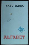 Cumpara ieftin RADU FLORA: ALFABET(ANAGRAME AFORISME etc/ED LIBERTATEA PANCIOVA 1987/tiraj 600)
