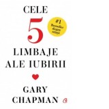 Cele cinci limbaje ale iubirii. Editie de colectie - Gary Chapman, Irina Margareta Nistor