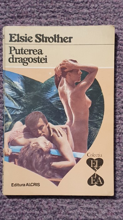 Puterea dragostei, Elsie Strother, 1993, 190 pagini, stare buna