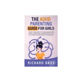 The ADHD Parenting Guide for Girls