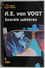 Soarele subteran &ndash; A. E. van Vogt