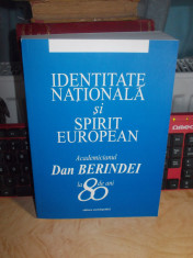 IDENTITATE NATIONALA SI SPIRIT EUROPEAN : ACADEMICIANUL DAN BERINDEI LA 80 ANI foto