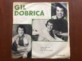 Vinil Gil Dobrica - Unde a fost visul, Hai acasa, Idila - Disc Single 7", Electrecord, VG+, Muzica Pop Rock