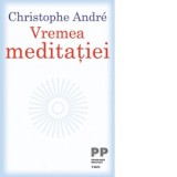 Vremea meditatiei - Christophe Andre, Oltea Catineanu