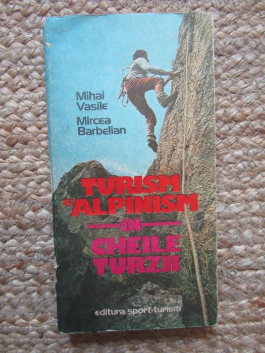 Turism si alpinism in Cheile Turzii - Mihai Vasile, Mircea Barbelian