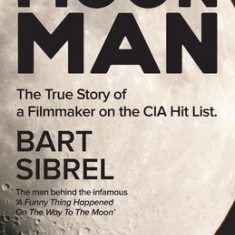 Moon Man: The True Story of a Filmmaker on the CIA Hit List