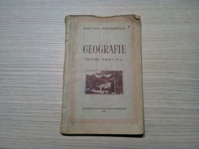 GEOGRAFIE - pentru Clasa a IV -a - 1954, 117 p+ harta foto