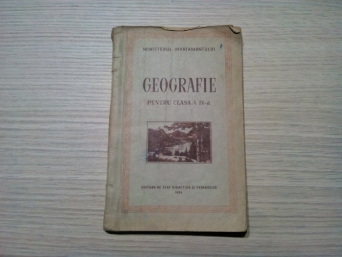 GEOGRAFIE - pentru Clasa a IV -a - 1954, 117 p+ harta