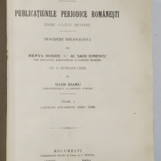 PUBLICATIUNILE PERIODICE ROMANESTI TOM I 1820-1906 de NERVA HODOS si AL. SADI IONESCU - BUCURESTI, 1913