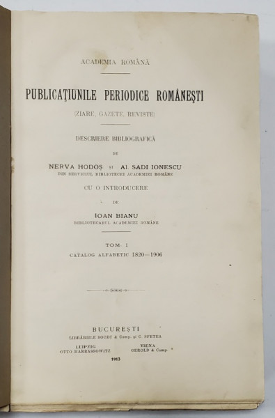 PUBLICATIUNILE PERIODICE ROMANESTI TOM I 1820-1906 de NERVA HODOS si AL. SADI IONESCU - BUCURESTI, 1913