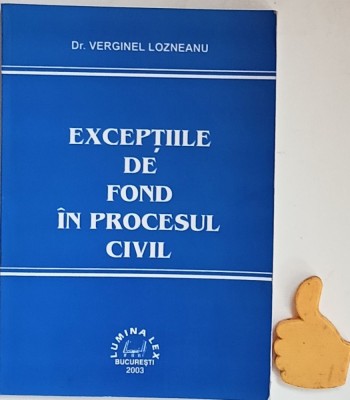 Exceptiile de fond in procesul civil Verginel Lozneanu foto