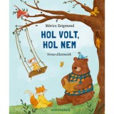 Hol volt, hol nem - Verses &aacute;llatmes&eacute;k - M&oacute;ricz Zsigmond