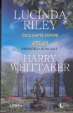 Lucinda Riley, Harry Whittaker - Cele sapte surori: Atlas. Povestea lui Pa Salt