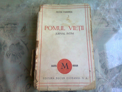 POMUL VIETII -JURNAL INTIM 1944 -PETRE PANDREA ,EDITURA BUCU R CIOBANUL foto