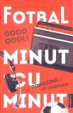 Fotbal Minut cu Minut Ovidiu Blag Carte Sport Romana Paperback 463 Pagini 2022 Publisol