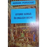 ISTORIE SCRISA IN ENGLEZA VECHE-ADRIAN PORUCIUC-197016