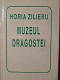 Muzeul Dragostei - Horia Zilieru - Poezie Romantica, Editura Helicon, 1995, Coperta Cartonata
