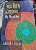 Kenneth H. Rose - Project Quality Management: Why, What and How