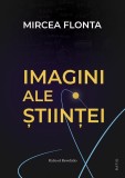 Imagini ale stiintei - Mircea Flonta, aparitie 2024, 430 pagini, format 145 x 205