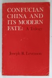 CONFUCIAN CHINA AND ITS MODERN FATE : A TRILOGY by JOSEPH R. LEVENSON , 1972, PREZINTA URME DE UZURA