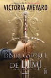 Distrugatorul De Lumi (Seria Distrugatorul De Lumi, Partea I), Victoria Aveyard - Editura Nemira