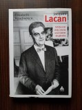 Elisabeth Roudinesco - Jacques Lacan. Schita unei vieti, istoria unui...