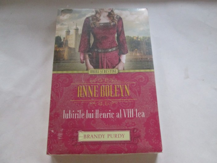 ANNE BOLEYN - IUBIRILE LUI HENRIC AL VIII-LEA