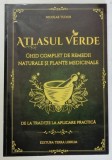 ATLASUL VERDE , GHID COMPLET DE REMEDII NATURALE SI PLANTE MEDICINALE , DE LA TRADITIE LA APLICARE PRACTICA de NICOLAE TUDOR , 2025
