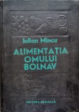Alimentatia Omului Bolnav - Iulian Mincu - Editura Medicala, Romana, Anatomie, 1980