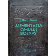 Alimentatia Omului Bolnav - Iulian Mincu , C594