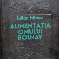 Alimentatia Omului Bolnav - Iulian Mincu ,555035