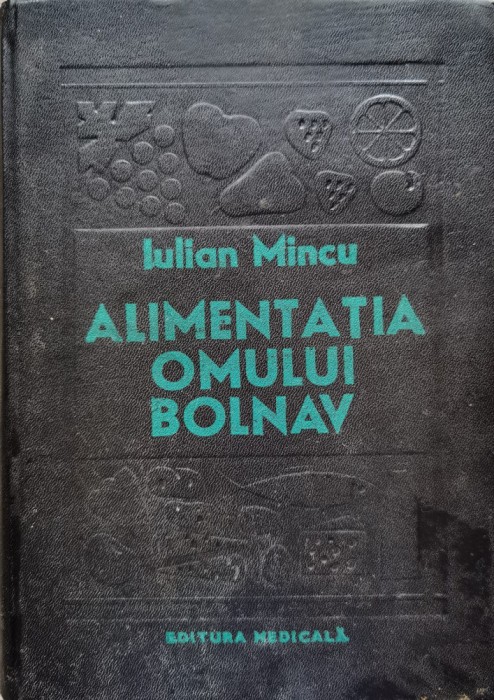 Alimentatia Omului Bolnav - Iulian Mincu , C594