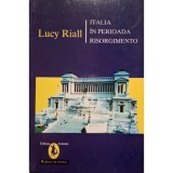Lucy Riall - Italia in perioada Risorgimento (Editia: 1994)